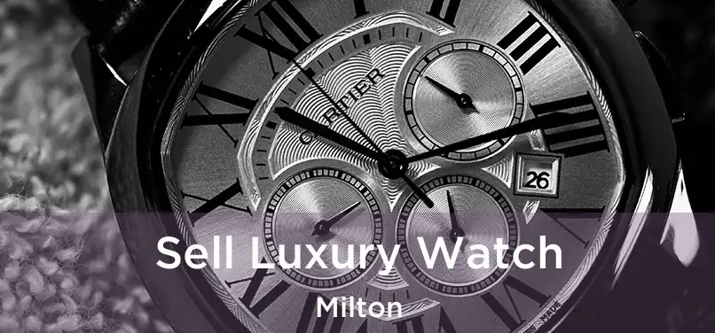 Sell Luxury Watch Milton